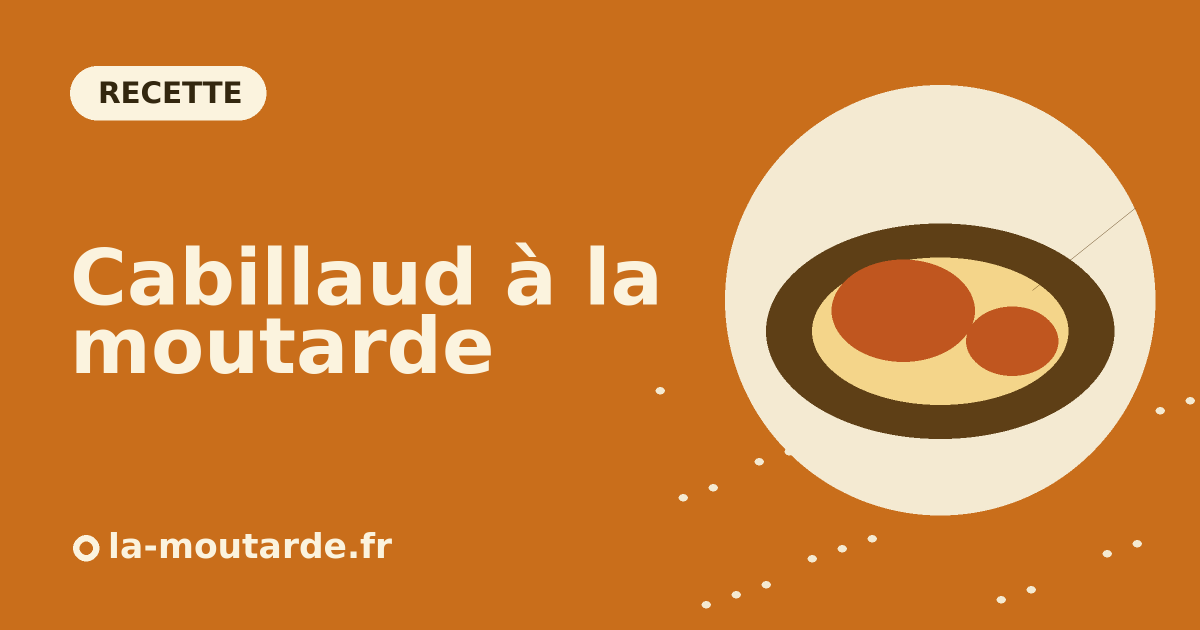 Cabillaud à la moutarde au four : recette légère et savoureuse