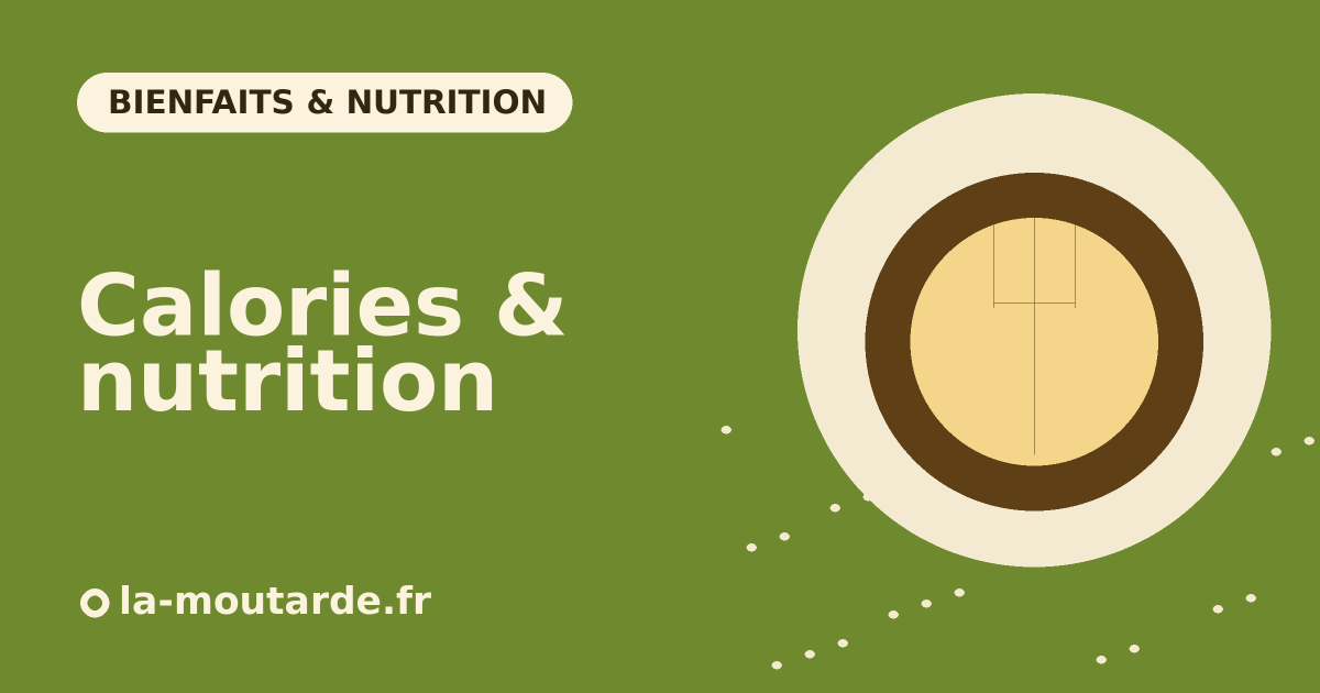 Calories et valeurs nutritionnelles de la moutarde - illustration la-moutarde.fr