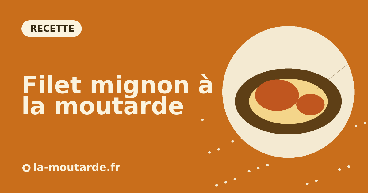 Filet mignon à la moutarde, sauce crémeuse - illustration la-moutarde.fr
