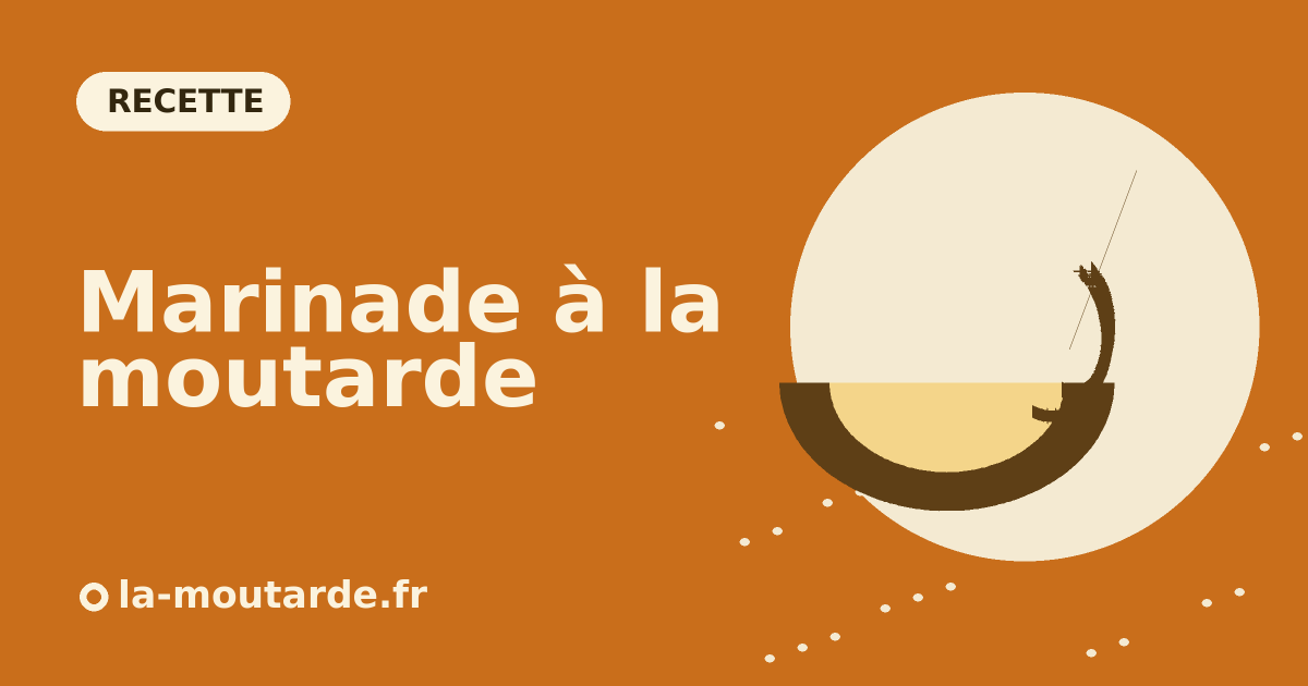 Marinade à la moutarde pour viandes et poissons - illustration la-moutarde.fr