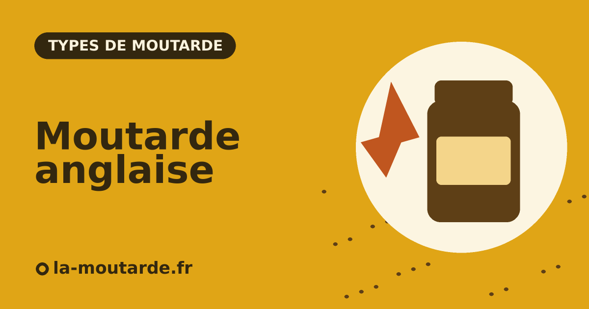 Moutarde anglaise : la plus piquante des moutardes ?