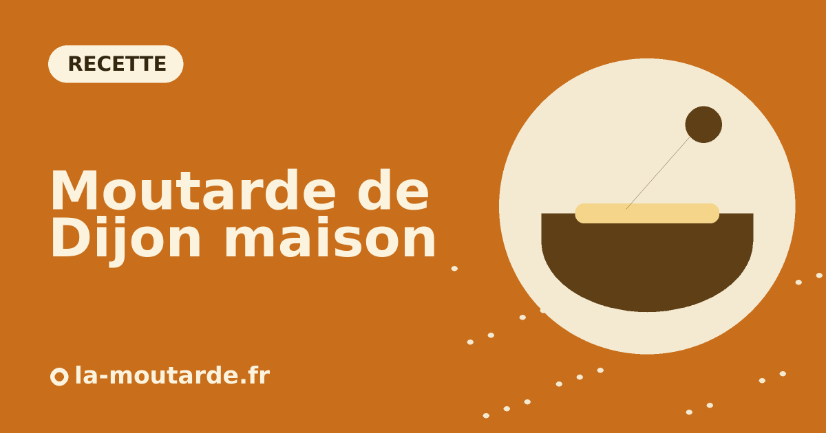 Moutarde de Dijon maison - illustration la-moutarde.fr