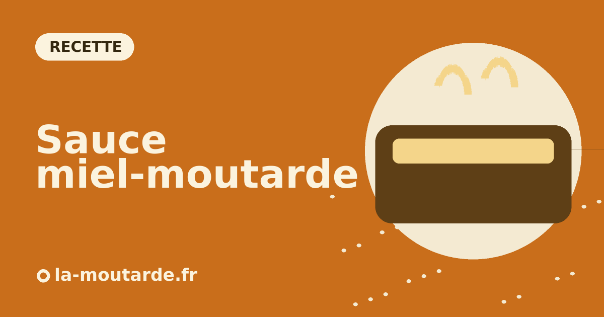 Sauce miel-moutarde maison - illustration la-moutarde.fr
